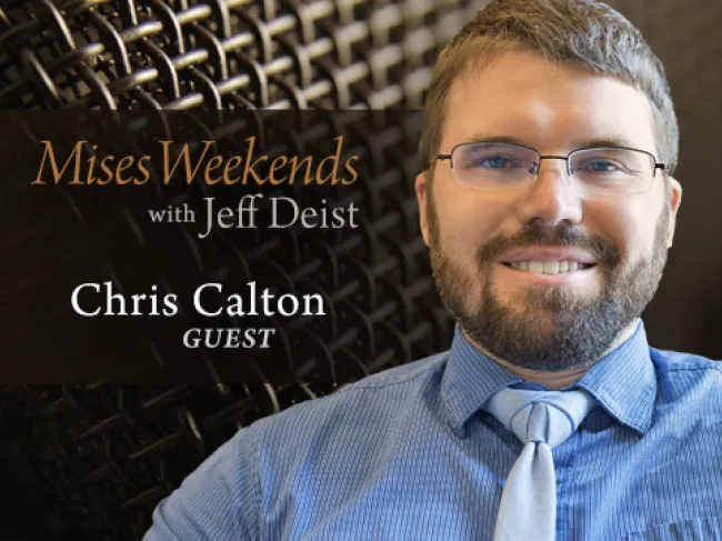 Chris Calton on Mises Weekends